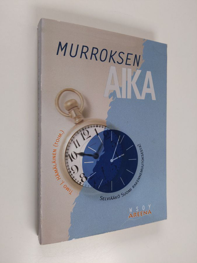 Timo J. Hämäläinen : Murroksen aika : selviääkö Suomi rakennemuutoksesta