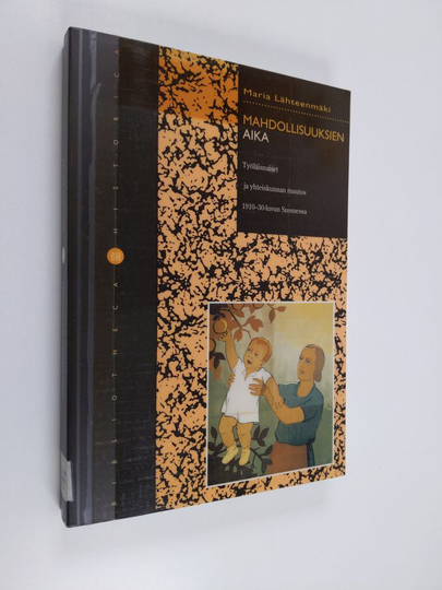 Maria Lähteenmäki : Mahdollisuuksien aika - työläisnaiset ja yhteiskunnan muutos 1910-30-luvun Suomessa