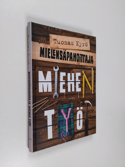 Tuomas Kyrö : Mielensäpahoittaja : miehen työt