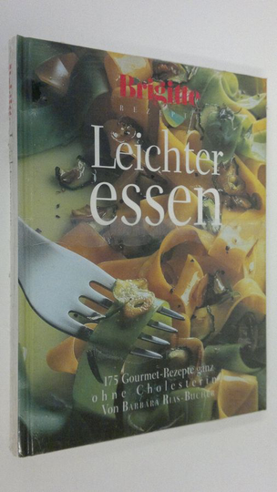 von Barbara Rias-Bucher : Leichter essen : 175 Gourmet-Rezepte ganz ohne Cholesterin