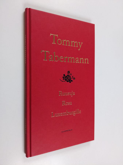 Tommy Tabermann : Ruusuja ; Rosa ; Luxemburgille