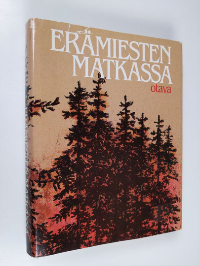 Mauri Soikkanen (toim.) : Erämiesten matkassa : eräkirjailijamme kertovat