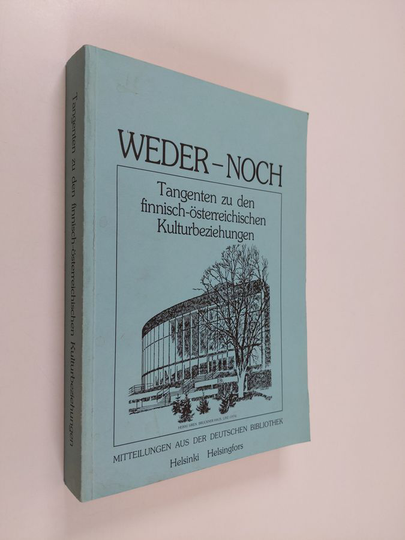 Georg Gimpl ym. : Weder-noch - Tangenten zu den finnisch-österreichischen Kulturbeziehungen