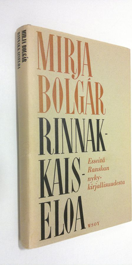 Mirja Bolgar : Rinnakkaiseloa : Esseitä Ranskan nykykirjallisuudesta