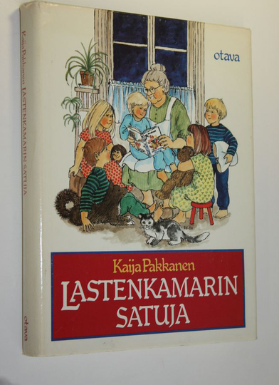 Kaija Pakkanen : Lastenkamarin satuja