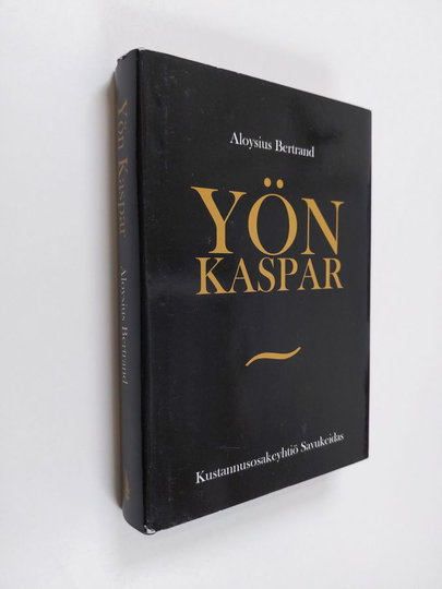 Aloysius Bertrand : Yön Kaspar : fantasioita Rembrandtin ja Callot'n tapaan