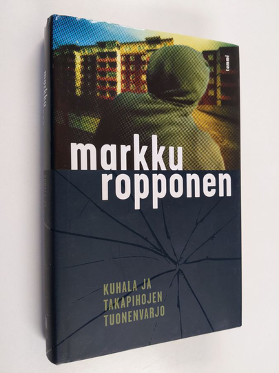 Markku Ropponen : Kuhala ja takapihojen tuonenvarjo