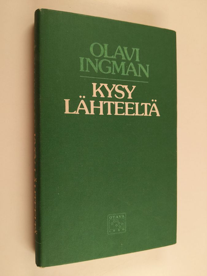 Olavi Ingman : Kysy lähteeltä : runoa ja mietettä 1976-1982