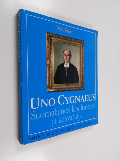 Veli Nurmi : Uno Cygnaeus : suomalainen koulumies ja kasvattaja