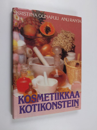 Kristiina Ounapuu : Kosmetiikkaa kotikonstein