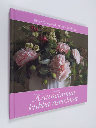 Peter Ödegaard : Kauneimmat kukka-asetelmat