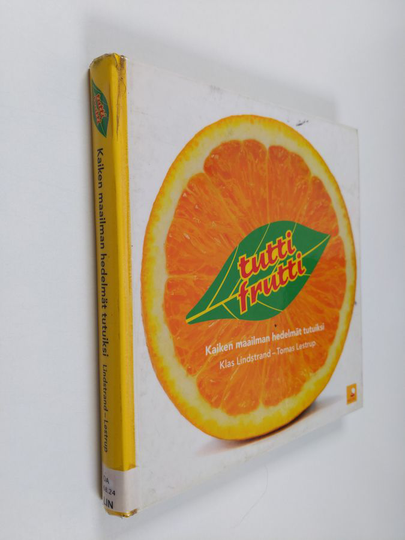 Maria Lindstrand : Tutti frutti : kaiken maailman hedelmät tutuiksi