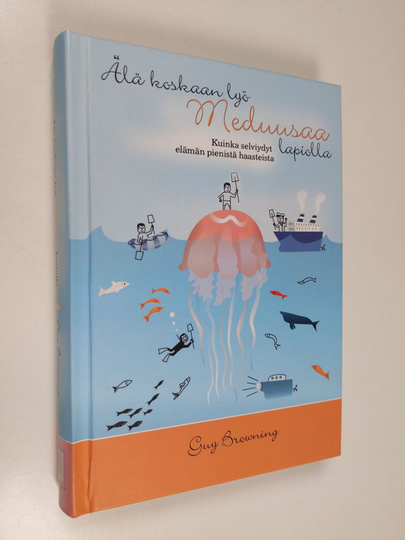 Guy Browning : Älä koskaan lyö meduusaa lapiolla