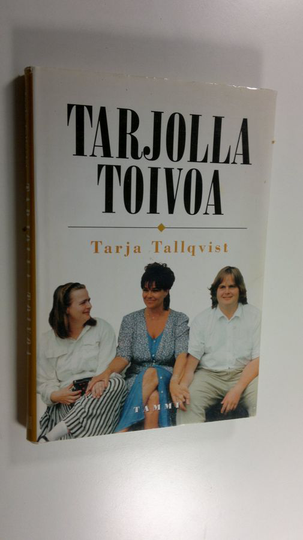 Tarja Tallqvist (toim.) : Tarjolla toivoa