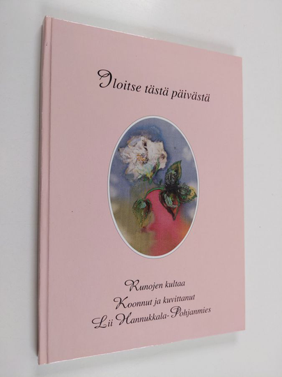 Iloitse tästä päivästä : runojen kultaa