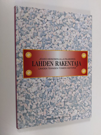 Jouko Heinonen : Lahden rakentaja : Lahden teknisen toimen historia