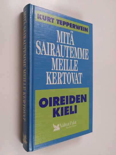 Kurt Tepperwein : Mitä sairautemme meille kertovat : oireiden kieli