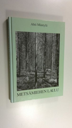 Ahti Mäntylä : Metsämiehen laulu