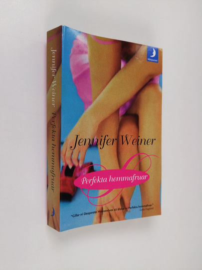 Jennifer Weiner : Perfekta hemmafruar
