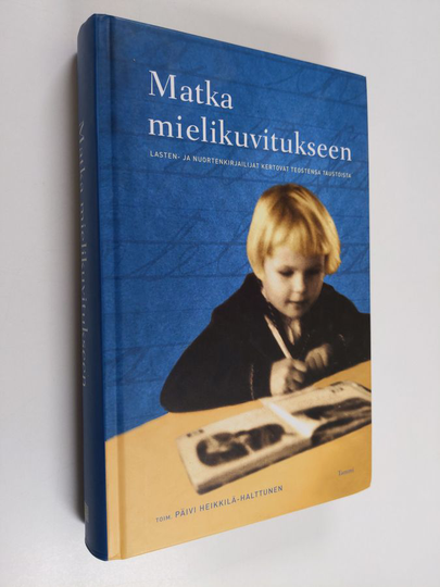 Päivi Heikkilä-Halttunen : Matka mielikuvitukseen : lasten ja nuortenkirjailijat kertovat teostensa taustoista