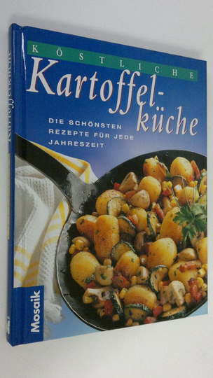 Köstliche Kartoffelküche: die schönsten Rezepte für jede Jahreszeit