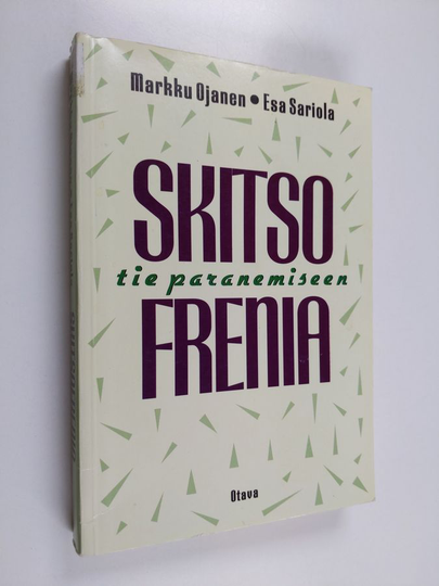 Markku Ojanen : Skitsofrenia : laitoskierteestä vapauteen