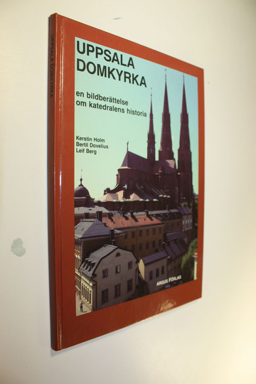 Bertil ym. Dovelius : Uppsala Domkyrka : En bildberättelse om katedralens historia för små och stora