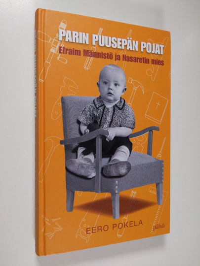Eero Pokela : Parin puusepän pojat : Efraim Männistö ja Nasaretin mies