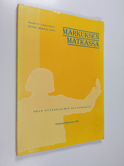 Martti Asikainen : Markuksen matkassa : opas evankeliumin kuulemiseen