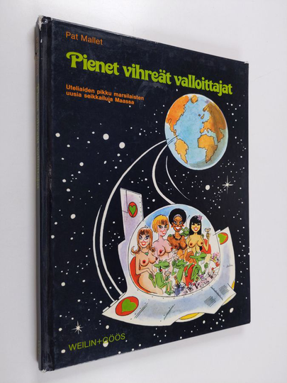 Pat Mallet : Pienet vihreät valloittajat : uteliaiden pikku marsilaisten uusia seikkailuja Maassa