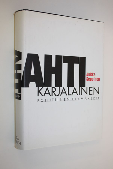 Jukka Seppinen : Ahti Karjalainen : poliittinen elämäkerta
