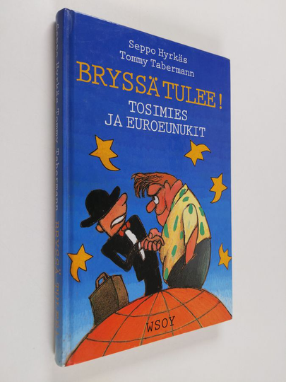 Seppo Hyrkäs : Bryssä tulee! : tosimies ja euroeunukit