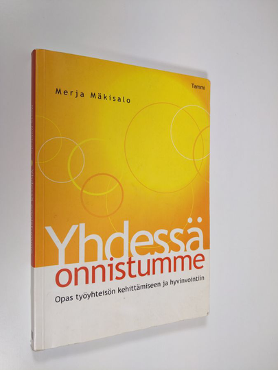 Merja Mäkisalo : Yhdessä onnistumme : opas työyhteisön kehittämiseen ja hyvinvointiin