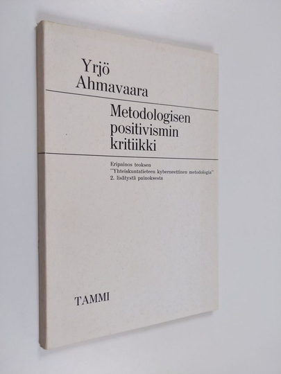 Yrjö Ahmavaara : Metodologisen positivismin kritiikki : eripainos teoksen " Yhteiskuntatieteen kyberneettinen metodologia " 2. lisätystä pai