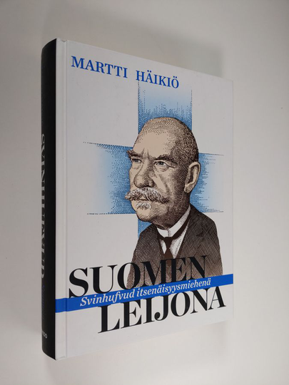 Martti Häikiö : Suomen leijona : Svinhufvud itsenäisyysmiehenä