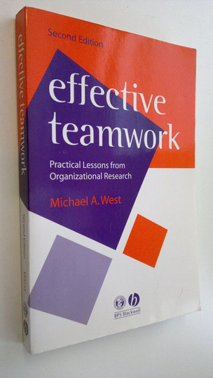 Michael A. West : Effective Teamwork : practical lessons from organizational research