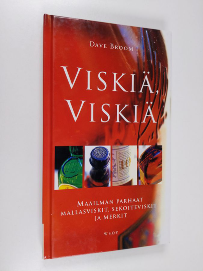 Dave Broom : Viskiä, viskiä : maailman parhaat mallasviskit, sekoiteviskit ja merkit