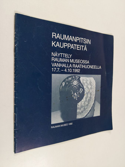 Marketta Palo : Raumanpitsin kauppateitä : näyttely Rauman museossa Vanhalla Raatihuoneella 17.7.-4.10.1992
