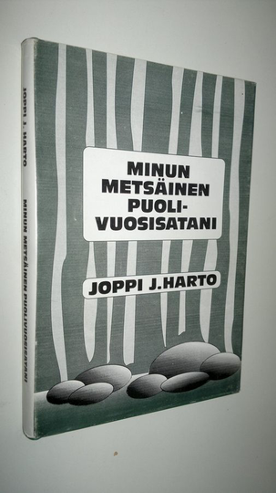 Joppi. J. Harto : Minun metsäinen puolivuosisatani