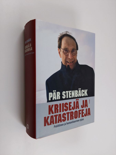 Pär Stenbäck : Kriisejä ja katastrofeja : poliittinen ja humanitaarinen työni