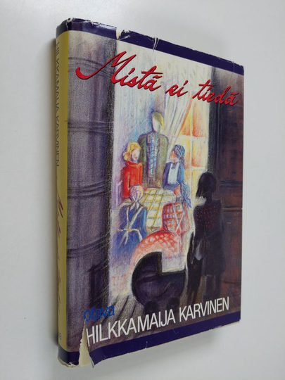 Hilkkamaija Karvinen : Mistä ei tiedä
