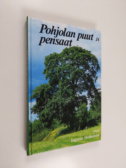 Ingmar Holmåsen : Pohjolan puut ja pensaat : pohjolan luonnonvaraiset lajit