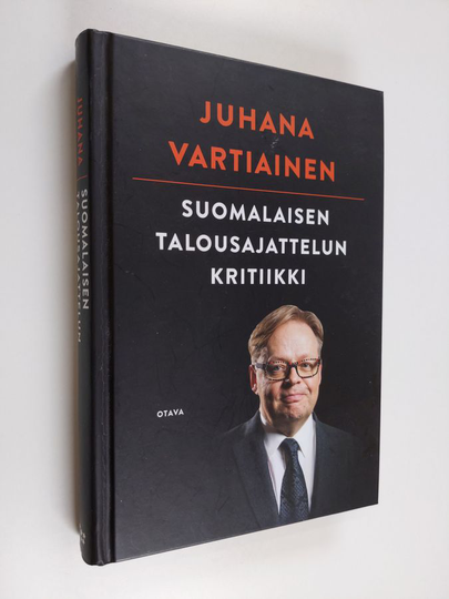 Juhana Vartiainen : Suomalaisen talousajattelun kritiikki
