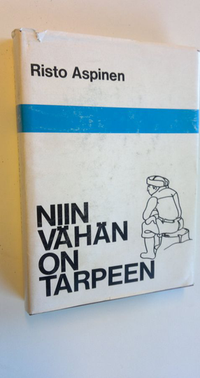 Risto Aspinen : Niin vähän on tarpeen eli Lammenahon erakon yksinäisyys