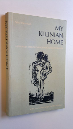 Nini Herman : My Kleinian home - a journey through four psychotherapies