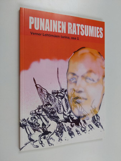 Ilkka Markkula ym. : Verner Lehtimäen tarina Osa 1 - Punainen ratsumies
