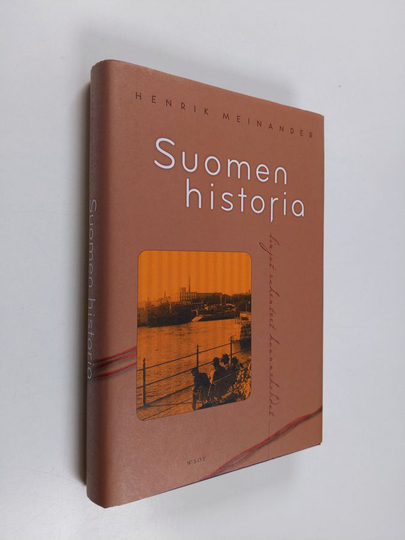 Henrik Meinander : Suomen historia : linjat, rakenteet, käännekohdat