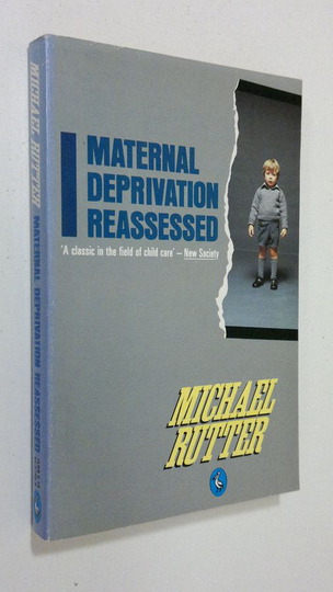 Michael Rutter : Maternal deprivation reassessed