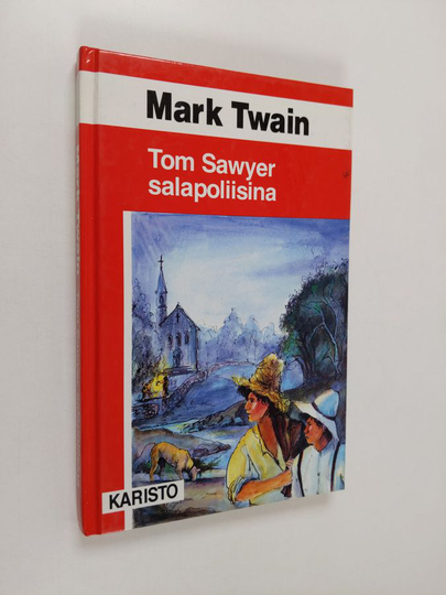 Mark Twain : Tom Sawyer salapoliisina : Huck Finnin kertomus