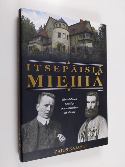 Caius Kajanti : Itsepäisiä miehiä
